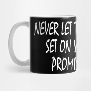 Never let the sun set on your promises Mug